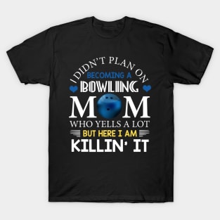 I Didn't Plan On Becoming A Bowling Mom T-Shirt